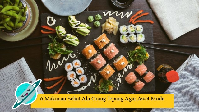 6 Makanan Sehat Ala Orang Jepang Agar Awet Muda