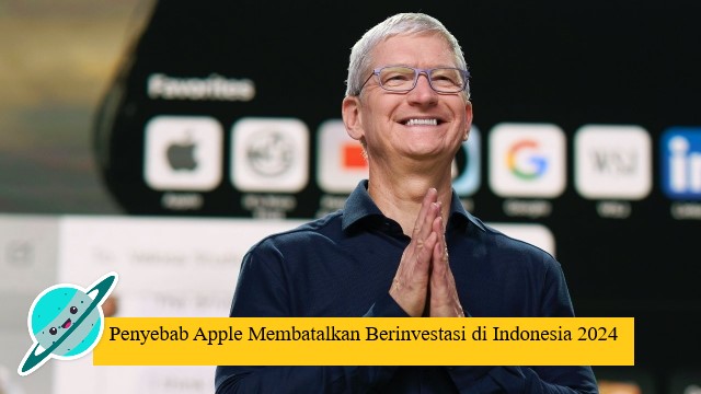 Penyebab Apple Membatalkan Berinvestasi di Indonesia 2024