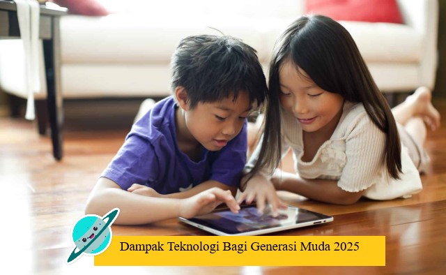 Dampak Teknologi Bagi Generasi Muda 2025