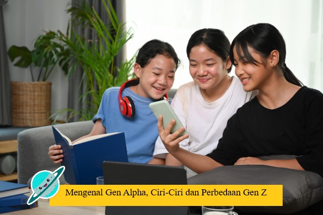 Mengenal Gen Alpha, Ciri-Ciri dan Perbedaan Gen Z